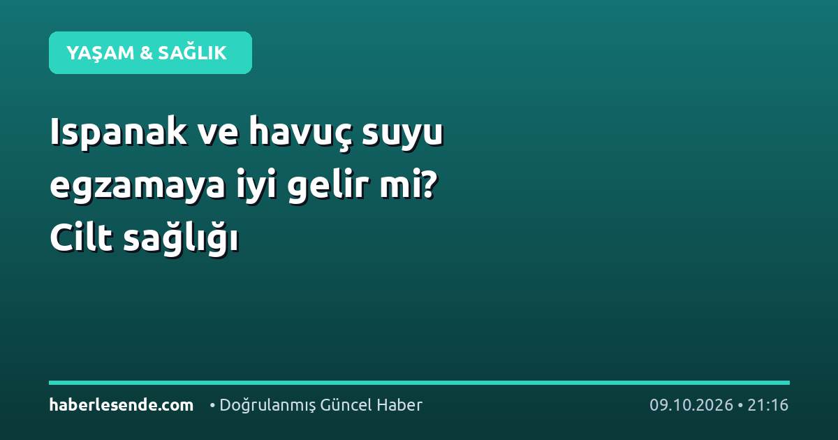 Ispanak ve havuç suyu egzamaya iyi gelir mi? Cilt sağlığı
