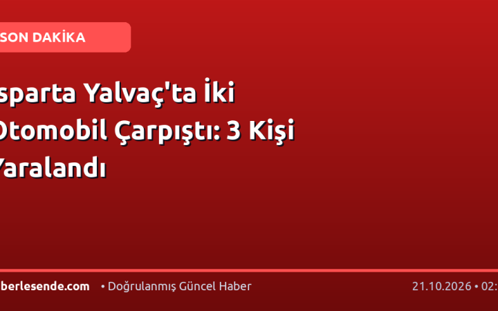 Isparta Yalvaç'ta İki Otomobil Çarpıştı: 3 Kişi Yaralandı