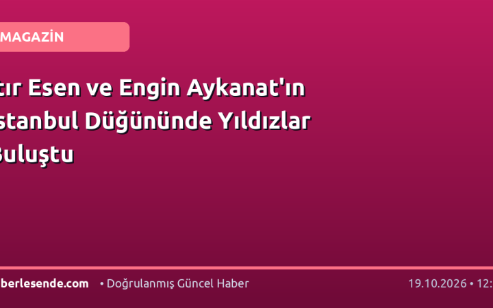 Itır Esen ve Engin Aykanat'ın İstanbul Düğününde Yıldızlar Buluştu
