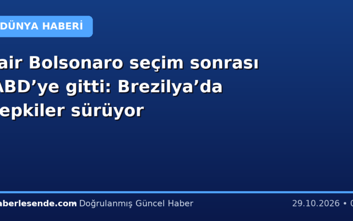 Jair Bolsonaro seçim sonrası ABD’ye gitti: Brezilya’da tepkiler sürüyor