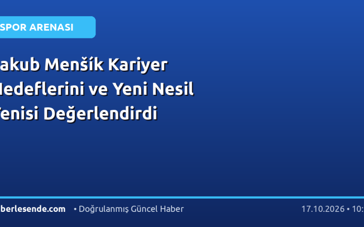 Jakub Menšík Kariyer Hedeflerini ve Yeni Nesil Tenisi Değerlendirdi