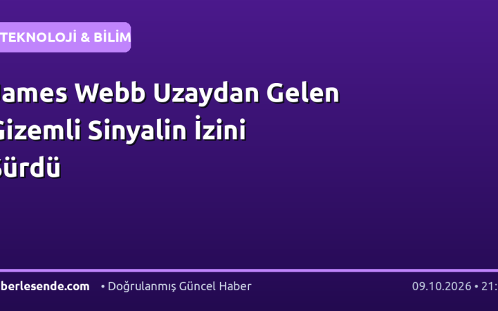 James Webb Uzaydan Gelen Gizemli Sinyalin İzini Sürdü