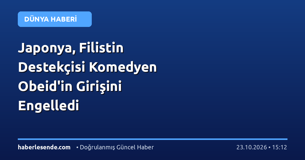 Japonya, Filistin Destekçisi Komedyen Obeid'in Girişini Engelledi