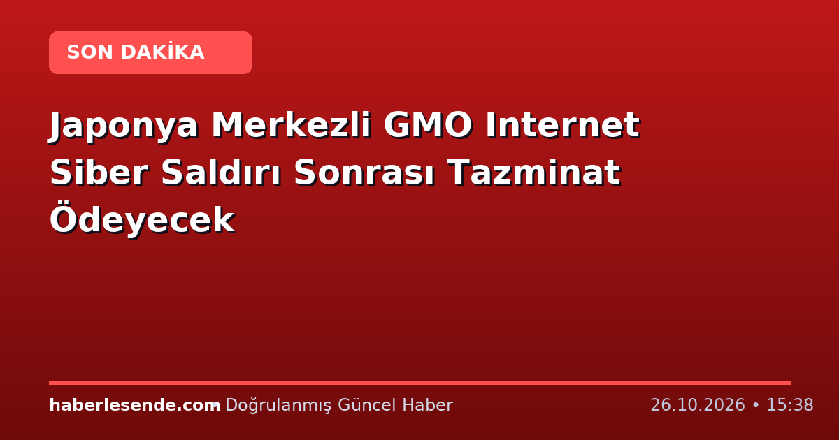 Japonya Merkezli GMO Internet Siber Saldırı Sonrası Tazminat Ödeyecek