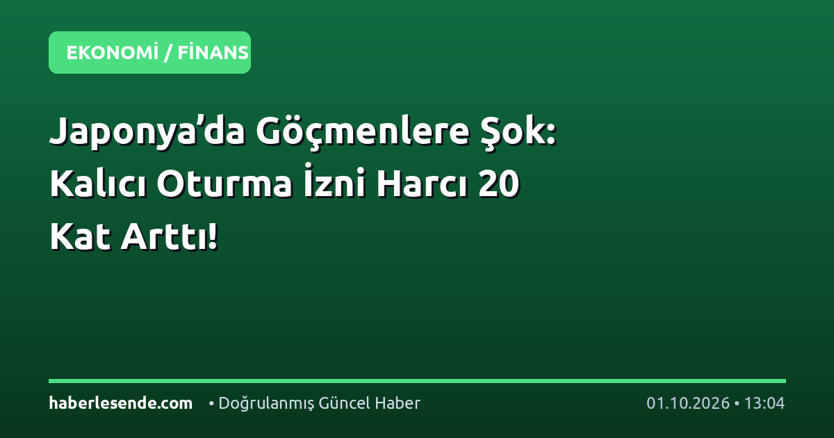 Japonya’da Göçmenlere Şok: Kalıcı Oturma İzni Harcı 20 Kat Arttı!