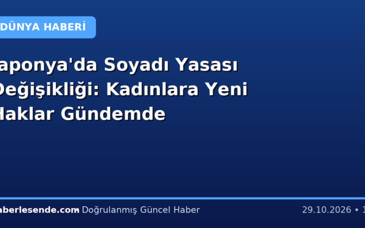 Japonya'da Soyadı Yasası Değişikliği: Kadınlara Yeni Haklar Gündemde
