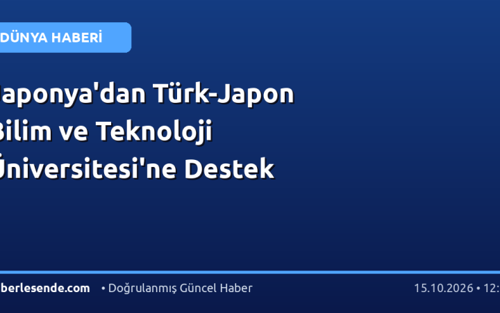 Japonya'dan Türk-Japon Bilim ve Teknoloji Üniversitesi'ne Destek