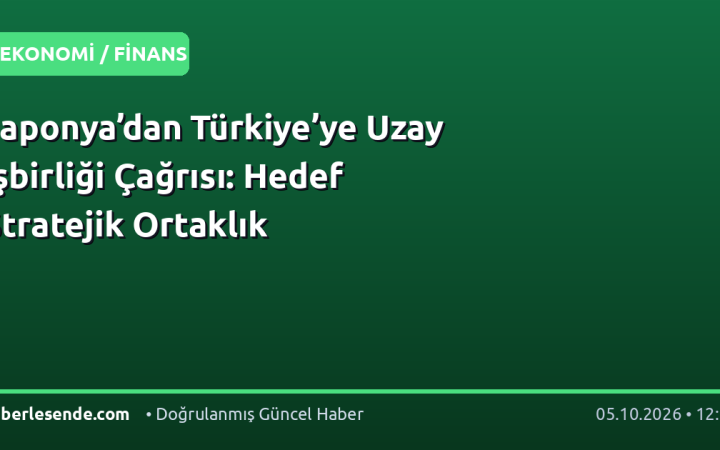 Japonya’dan Türkiye’ye Uzay İşbirliği Çağrısı: Hedef Stratejik Ortaklık