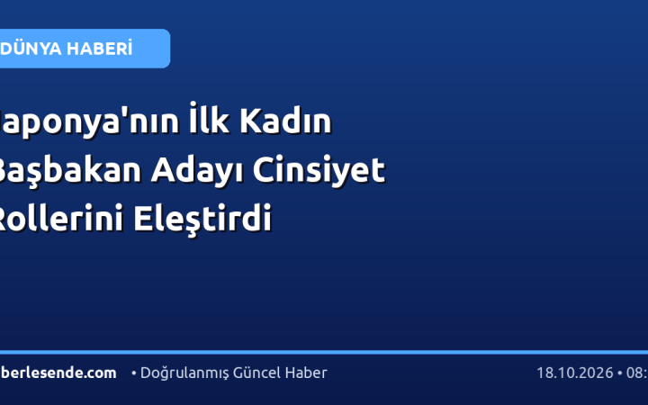 Japonya'nın İlk Kadın Başbakan Adayı Cinsiyet Rollerini Eleştirdi