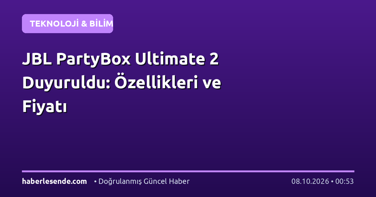JBL PartyBox Ultimate 2 Duyuruldu: Özellikleri ve Fiyatı