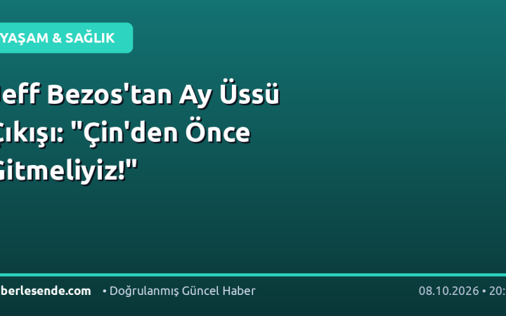 Jeff Bezos'tan Ay Üssü Çıkışı: "Çin'den Önce Gitmeliyiz!"