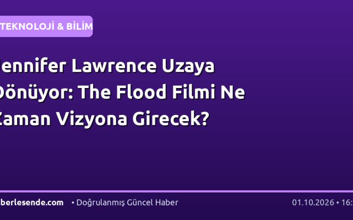 Jennifer Lawrence Uzaya Dönüyor: The Flood Filmi Ne Zaman Vizyona Girecek?