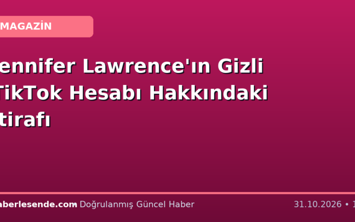 Jennifer Lawrence'ın Gizli TikTok Hesabı Hakkındaki İtirafı