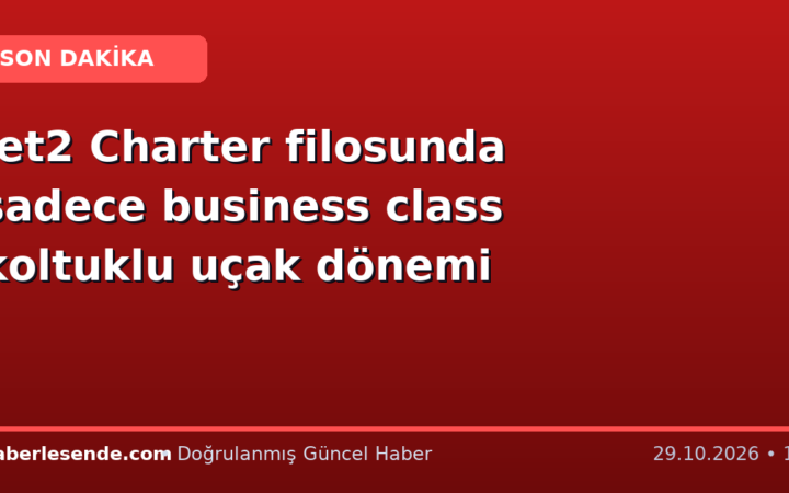 Jet2 Charter filosunda sadece business class koltuklu uçak dönemi