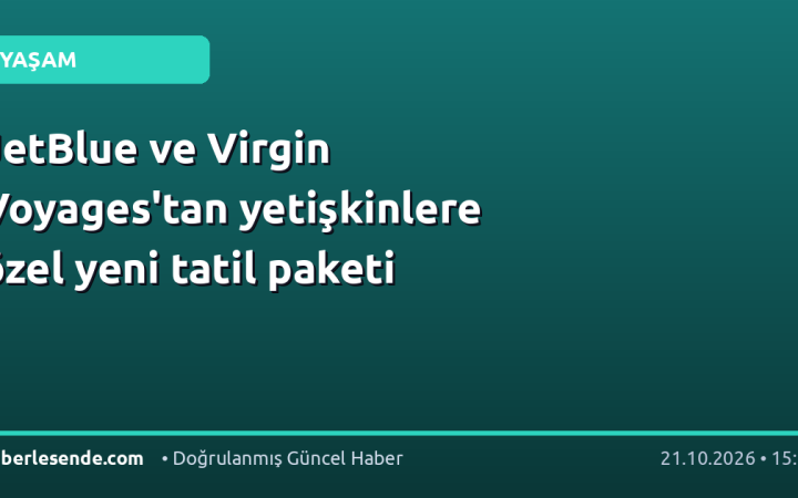 JetBlue ve Virgin Voyages'tan yetişkinlere özel yeni tatil paketi