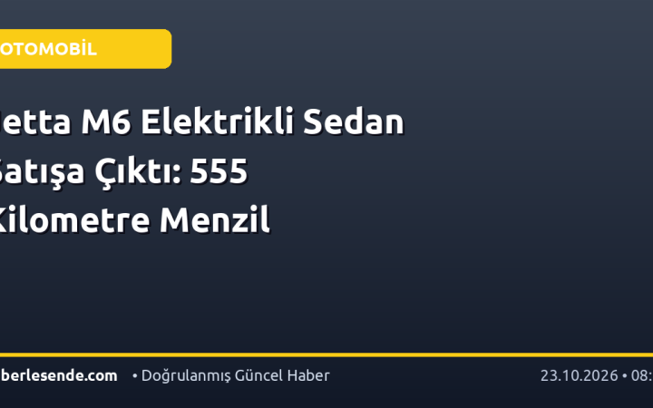 Jetta M6 Elektrikli Sedan Satışa Çıktı: 555 Kilometre Menzil