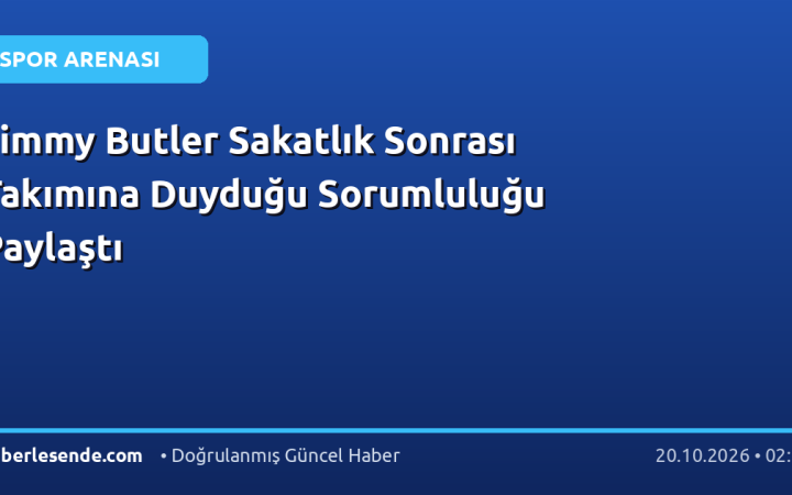 Jimmy Butler Sakatlık Sonrası Takımına Duyduğu Sorumluluğu Paylaştı