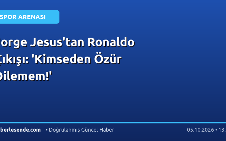 Jorge Jesus'tan Ronaldo Çıkışı: 'Kimseden Özür Dilemem!'
