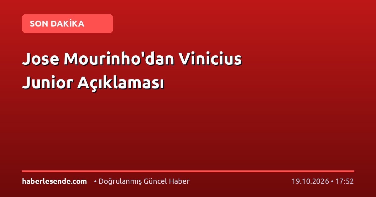 Jose Mourinho'dan Vinicius Junior Açıklaması
