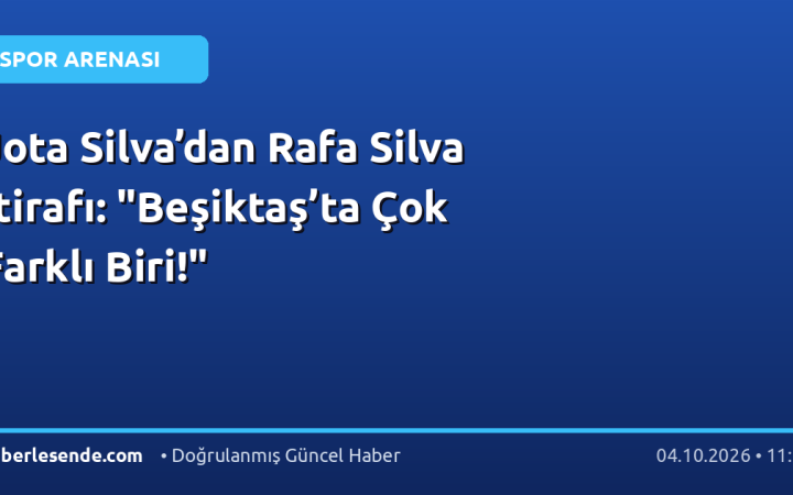Jota Silva’dan Rafa Silva İtirafı: "Beşiktaş’ta Çok Farklı Biri!"