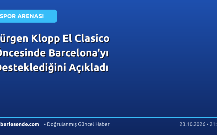 Jürgen Klopp El Clasico Öncesinde Barcelona'yı Desteklediğini Açıkladı
