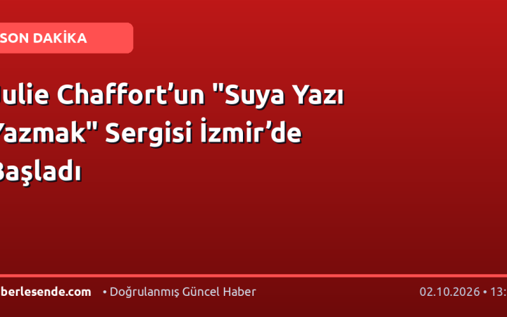 Julie Chaffort’un "Suya Yazı Yazmak" Sergisi İzmir’de Başladı
