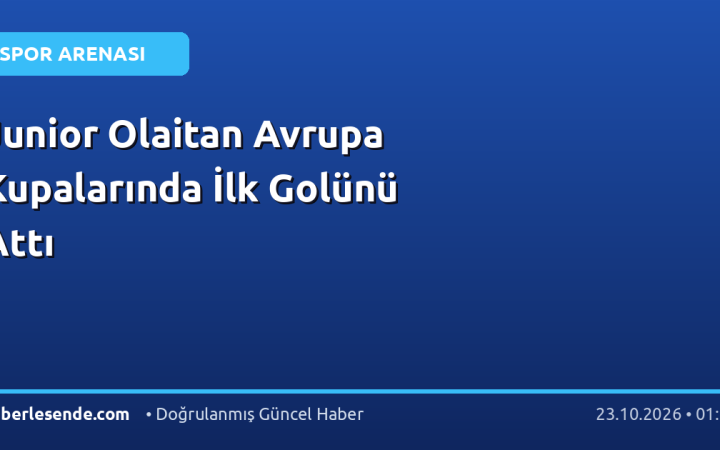 Junior Olaitan Avrupa Kupalarında İlk Golünü Attı