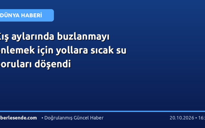 Kış aylarında buzlanmayı önlemek için yollara sıcak su boruları döşendi