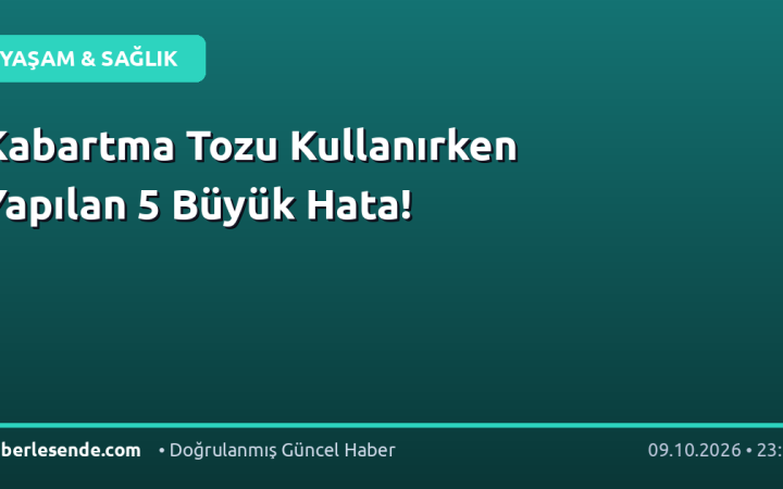 Kabartma Tozu Kullanırken Yapılan 5 Büyük Hata!