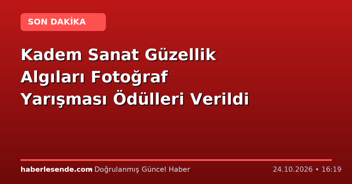 Kadem Sanat Güzellik Algıları Fotoğraf Yarışması Ödülleri Verildi