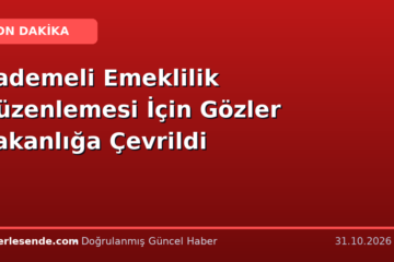 Kademeli Emeklilik Düzenlemesi İçin Gözler Bakanlığa Çevrildi