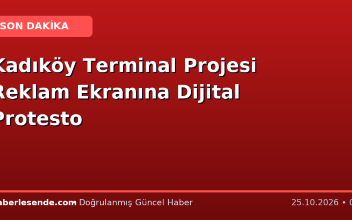 Kadıköy Terminal Projesi Reklam Ekranına Dijital Protesto