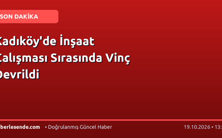 Kadıköy'de İnşaat Çalışması Sırasında Vinç Devrildi