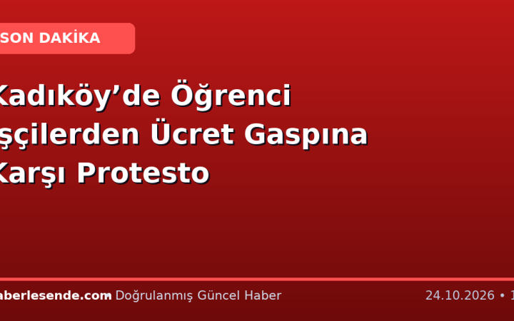 Kadıköy’de Öğrenci İşçilerden Ücret Gaspına Karşı Protesto