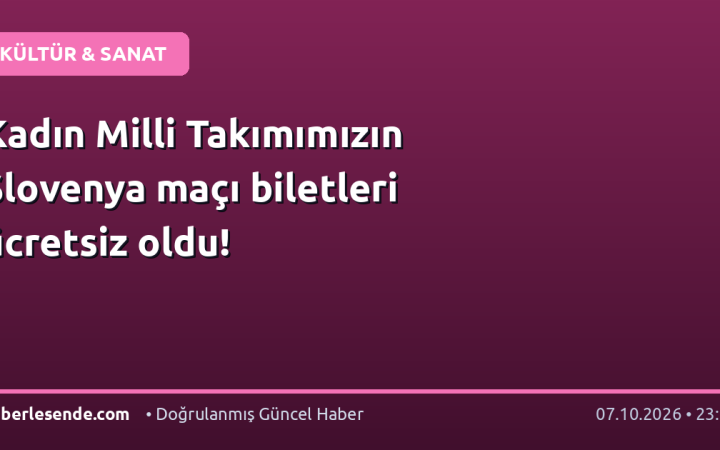 Kadın Milli Takımımızın Slovenya maçı biletleri ücretsiz oldu!
