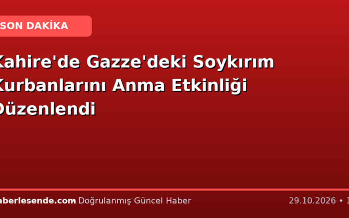 Kahire'de Gazze'deki Soykırım Kurbanlarını Anma Etkinliği Düzenlendi