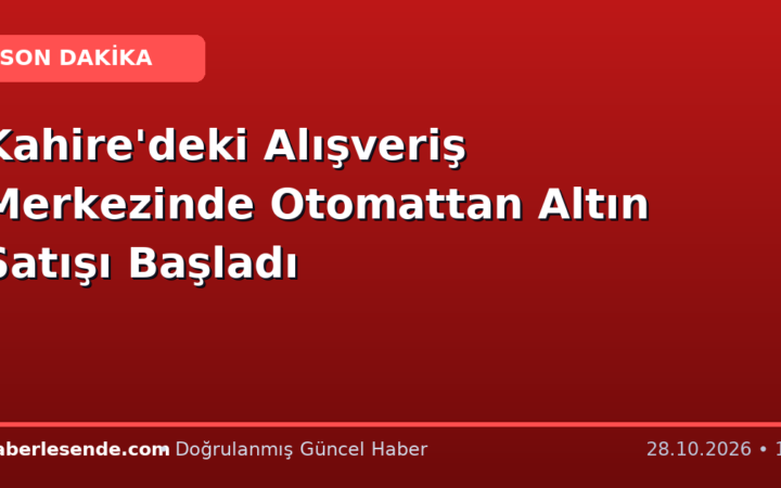Kahire'deki Alışveriş Merkezinde Otomattan Altın Satışı Başladı