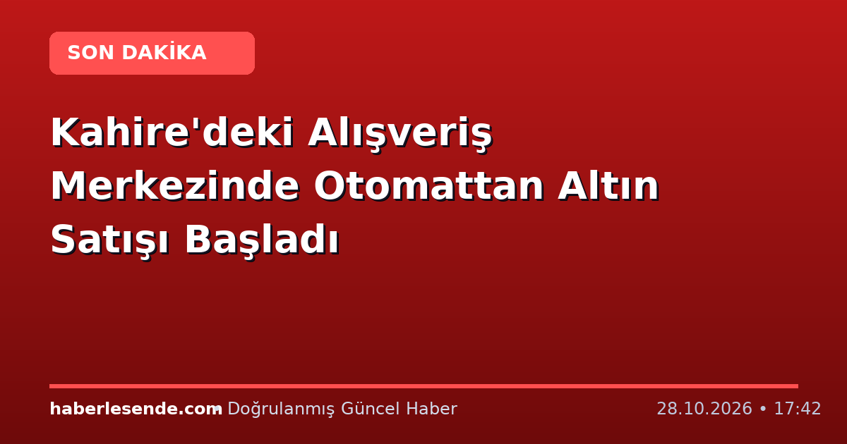 Kahire'deki Alışveriş Merkezinde Otomattan Altın Satışı Başladı