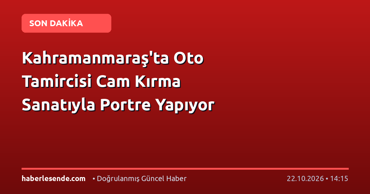 Kahramanmaraş'ta Oto Tamircisi Cam Kırma Sanatıyla Portre Yapıyor