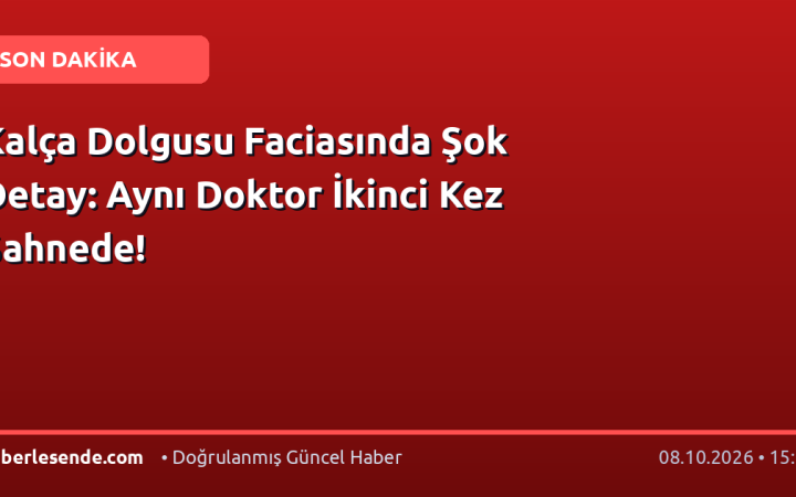 Kalça Dolgusu Faciasında Şok Detay: Aynı Doktor İkinci Kez Sahnede!