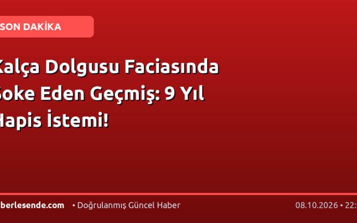 Kalça Dolgusu Faciasında Şoke Eden Geçmiş: 9 Yıl Hapis İstemi!