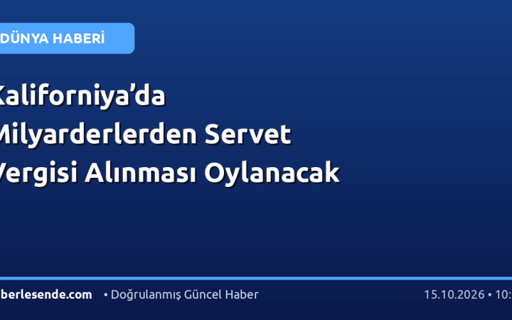Kaliforniya’da Milyarderlerden Servet Vergisi Alınması Oylanacak