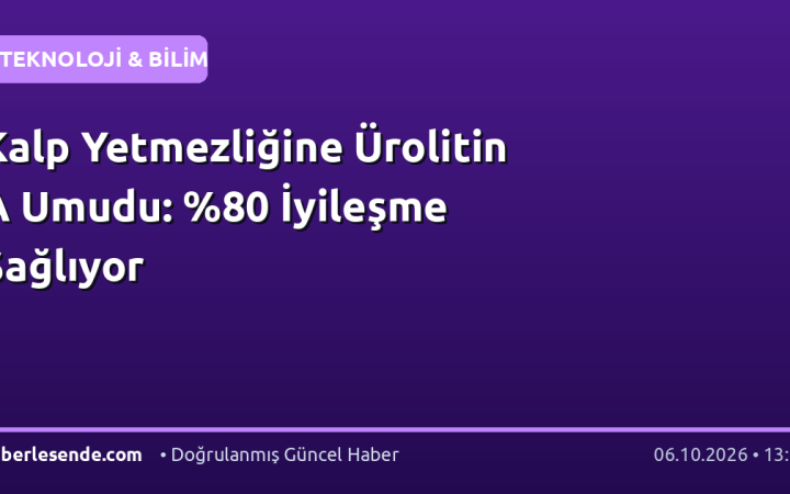 Kalp Yetmezliğine Ürolitin A Umudu: İyileşme Sağlıyor