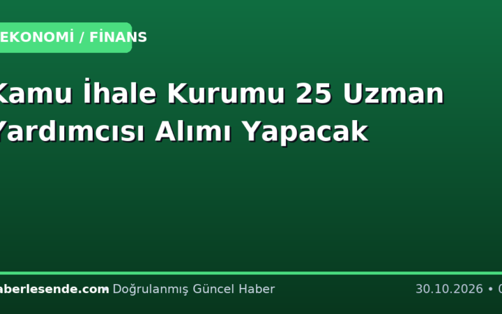 Kamu İhale Kurumu 25 Uzman Yardımcısı Alımı Yapacak