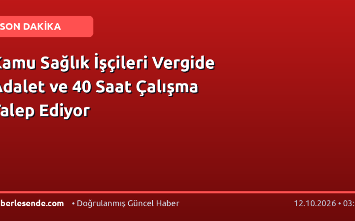 Kamu Sağlık İşçileri Vergide Adalet ve 40 Saat Çalışma Talep Ediyor