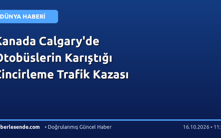 Kanada Calgary'de Otobüslerin Karıştığı Zincirleme Trafik Kazası