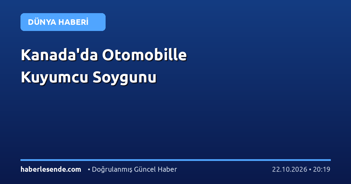 Kanada'da Otomobille Kuyumcu Soygunu