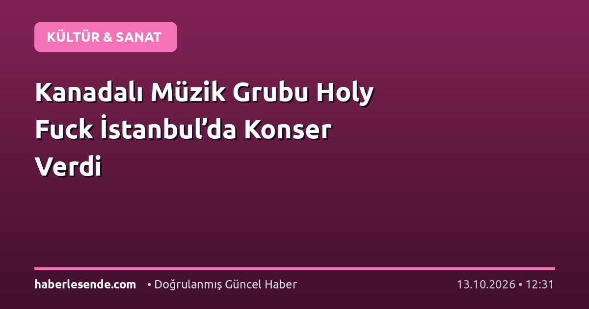 Kanadalı Müzik Grubu Holy Fuck İstanbul’da Konser Verdi