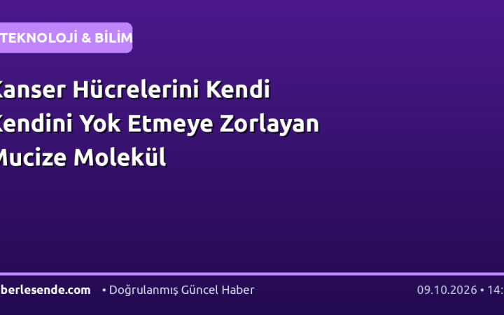 Kanser Hücrelerini Kendi Kendini Yok Etmeye Zorlayan Mucize Molekül