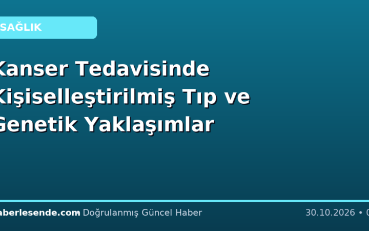 Kanser Tedavisinde Kişiselleştirilmiş Tıp ve Genetik Yaklaşımlar